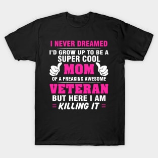 VETERAN Mom  – Super Cool Mom Of Freaking Awesome VETERAN T-Shirt